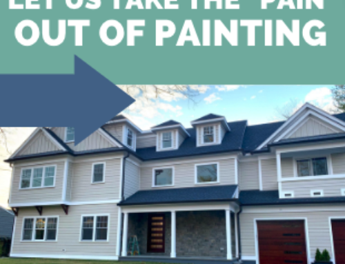 Let Us Take the “Pain” Out of Painting!